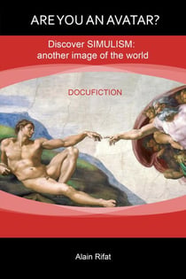 Are You an Avatar?: Discover Simulism: Another Image of the World.