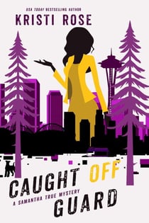 Caught off Guard - A Samantha True Mystery, #4