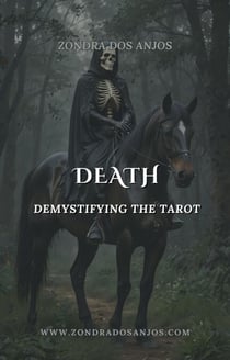 Demystifying the Tarot - Death - Demystifying the Tarot - The 22 Major Arcana., #13