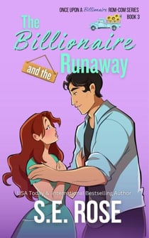 The Billionaire and the Runaway - Once Upon a Billionaire Rom-Com, #3