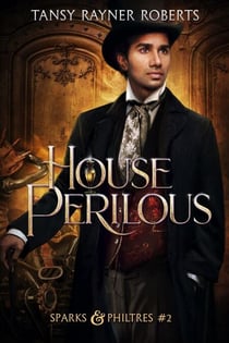House Perilous - Sparks and Philtres, #2