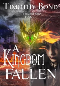 A Kingdom Fallen: An Epic Fantasy - The Triadine Saga, #3
