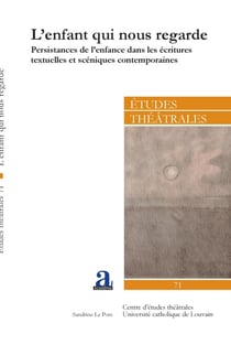 L'enfant qui nous regarde - Persistances de l'enfance dans les écritures textuelles et scéniques contemporaines