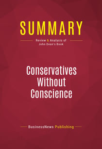 Summary: Conservatives Without Conscience - Review and Analysis of John Dean's Book