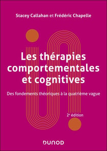 Les thérapies comportementales et cognitives - 2e éd. - Fondements théoriques et applications cliniques