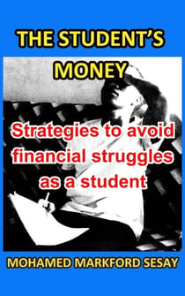The Student's Money: Strategies to Avoid Financial Struggles as a Student