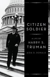 Citizen Soldier - A Life of Harry S. Truman