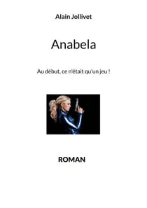 Anabela - Au début, ce n'était qu'un jeu !