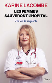 Les femmes sauveront l'hôpital - Une vie de soignante