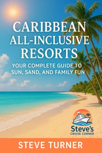 Caribbean All-Inclusive Resorts: Your Complete Guide To Sun, Sand and Family Fun - Vacation Guides, #1