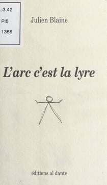 L'Arc c'est la lyre : Poème en chair et en os