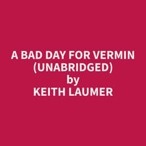 A Bad Day For Vermin (Unabridged)