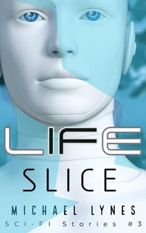 Life Slice - SciFi Stories, #3