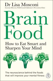 Brain Food - How to Eat Smart and Sharpen Your Mind