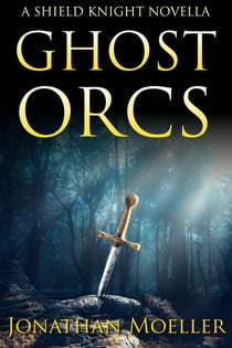 Shied Knight: Ghost Orcs - Shield Knight, #1