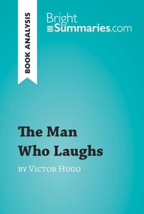 The Man Who Laughs by Victor Hugo (Book Analysis) - Detailed Summary, Analysis and Reading Guide