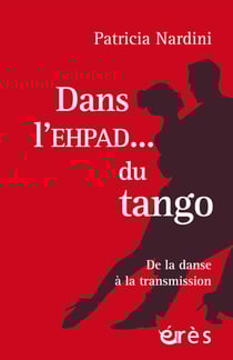 Dans l'EHPAD... du tango - De la danse à la transmission