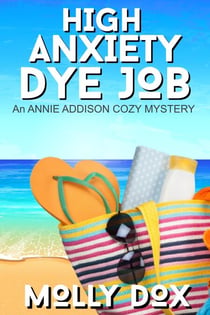 High Anxiety Dye Job - An Annie Addison Cozy Mystery, #3