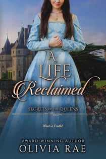 A Life Reclaimed - Secrets of the Queens, #3