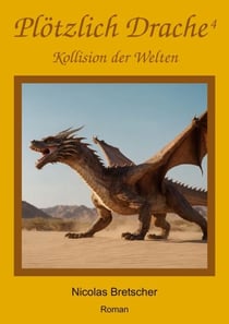 Plötzlich Drache 4 - Kollision der Welten