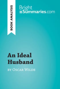 An Ideal Husband by Oscar Wilde (Book Analysis) - Detailed Summary, Analysis and Reading Guide