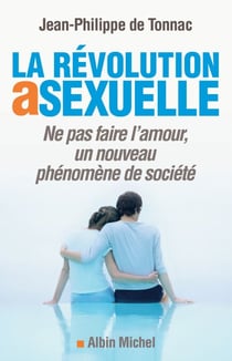 La Révolution asexuelle - Ne pas faire l'amour, un nouveau phénomène de société