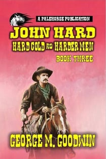 John Hard - Hard Cold & Harder Men - The Hard Way Ranch Series, #3