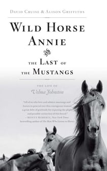 Wild Horse Annie and the Last of the Mustangs - The Life of Velma Johnston
