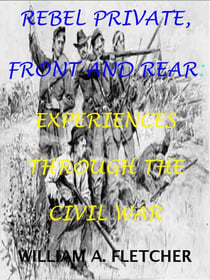 Rebel Private, Front And Rear. Experiences Through The Civil War. - Civil War Texas Infantry, #2