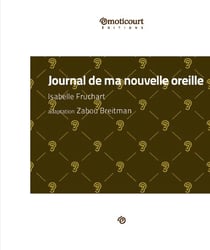 Journal de ma nouvelle oreille - Monologue fleuri