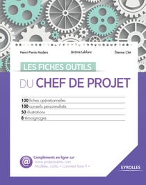 Les fiches outils du chef de projet - 100 fiches opérationnelles - 100 conseils personnalisés - 50 illustrations - 8 témoignages