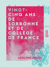 Vingt-cinq ans de Sorbonne et de Collège de France - 1860-1884
