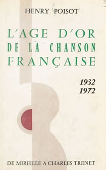 L'âge d'or de la chanson française - 1932-1972, de Mireille à Charles Trenet