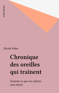 Chronique des oreilles qui traînent - Écoutons ce que nos enfants nous disent