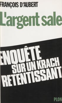 L'Argent sale - Enquête d'un député sur l'affaire MGM Paretti-Crédit lyonnais