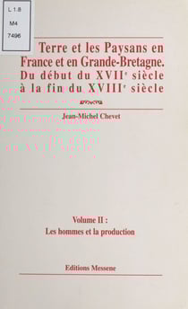 La Terre et les paysans en France et en Grande-Bretagne, du début du XVIIe siècle à la fin du XVIIIe siècle (2) : Les Hommes et la Production