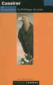 Cassirer. La polmitique du juste - La Politique du juste