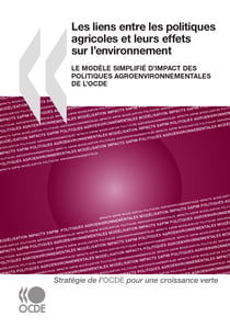 Les liens entre les politiques agricoles et leurs effets sur l’environnement - Le modèle simplifié d’impact des politiques agroenvironnementales de l’OCDE