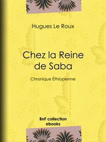 Chez la Reine de Saba - Chronique Éthiopienne