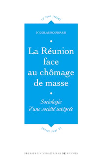 La Réunion face au chômage de masse - Sociologie d'une société intégrée