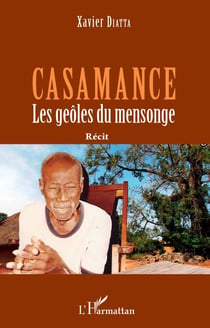 Casamance - Les geôles du mensonge