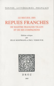 Le Recueil des repues franches de maistre François Villon et de ses compagnons