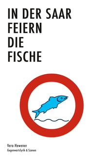 In der Saar feiern die Fische - Gegenwartslyrik & Texte