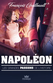 Les grandes passions de l'histoire - Napoléon