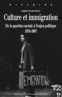 Culture et immigration - De la question sociale à l’enjeu politique, 1958-2007