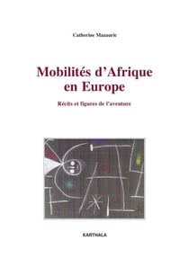 Mobilités d'Afrique en Europe - Récits et figures de l'aventure