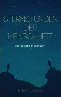 Sternstunden der Menschheit - Historische Miniaturen. Klassiker der Weltliteratur