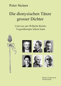 Die dionysischen Tänze grosser Dichter - Und was uns Wilhelm Reichs Vegetotherapie lehren kann