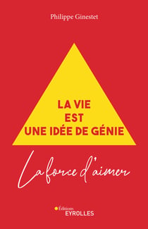La vie est une idée de génie - La force d'aimer