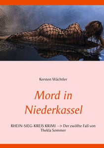 Mord in Niederkassel - Rhein-Sieg-Kreis Krimi --> Der zwölfte Fall von Thekla Sommer